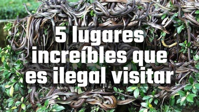 5 Lugares increíbles que es ilegal visitar