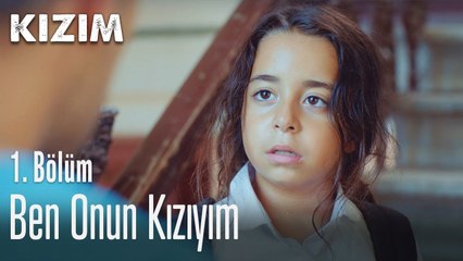 Ben onun kızıyım - Kızım 1. Bölüm
