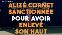 Alizé Cornet sanctionnée pour avoir enlevé son haut !