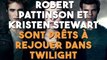 Robert Pattinson et Kristen Stewart sont prêts à rejouer dans Twilight !