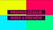 Opta Premier League preview - week 6