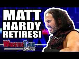 Matt Hardy RETIRES! HUGE Change To WWE 205 Live! | WrestleTalk News Sept. 2018