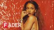 Rihanna - FADER 100 Cover Shoot