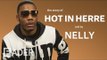 Nelly Reveals The Secret History Behind 