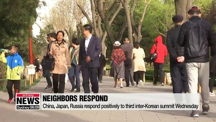 China, Japan, Russia respond positively on third inter-Korean summit