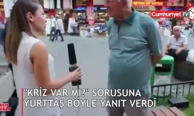 "Kriz var kızım fazla konuşmayalım; çoluğumuz çocuğumuz var!"