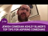 Jewish Comedian Ashley Blaker's top tips for aspiring comedians