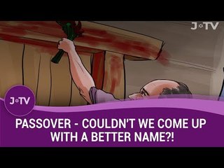 Passover - Couldn't We Come Up With a Better Name?! | J-TV
