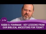 Rabbi D. Fohrman -  What are key lessons from our Biblical ancestors for today? (5)