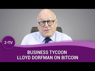 "Bitcoin is an accident waiting to happen" - Business Tycoon Lloyd Dorfman