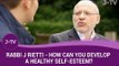 How can you develop a healthy self-esteem? Rabbi Rietti