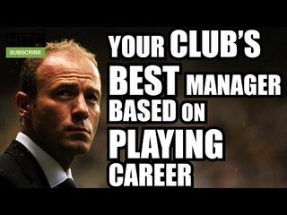 YOUR Club's BEST Manager BASED On Playing Career | Every Premier League Club