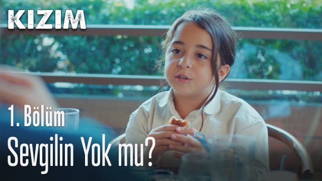 Sevgilin yok mu? - Kızım 1. Bölüm