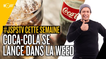 Je sais pas si t'as vu cette semaine... Coca se lance dans la weed #JSPSTV