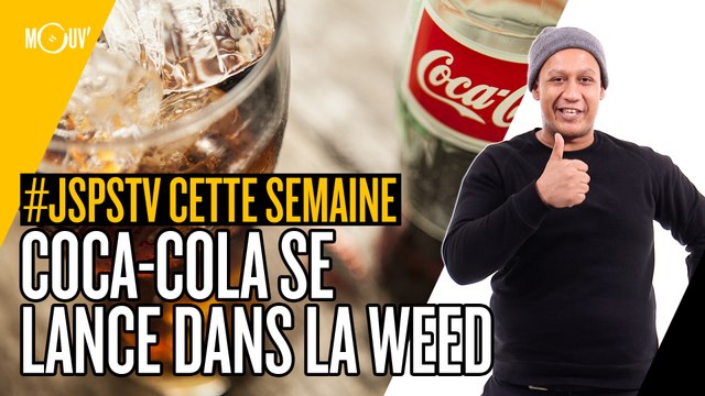 Je sais pas si t'as vu cette semaine... Coca se lance dans la weed #JSPSTV