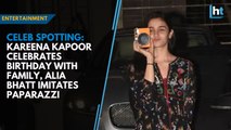 Celeb spotting: Kareena Kapoor celebrates birthday with family, Alia Bhatt imitates paparazzi