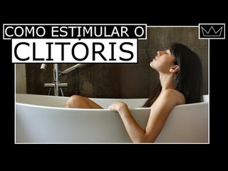 CLITÓRIS: 4 maneiras de tratá-lo muito bem