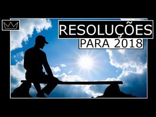 10 METAS DE VIDA para ter um 2018 extraordinário