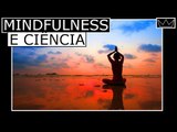 12 benefícios científicos da MEDITAÇÃO MINDFULNESS