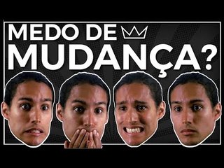 Como enfrentar o MEDO DE MUDANÇA em 5 passos