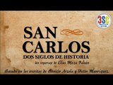 San Carlos, Dos siglos de Historia (DOCUMENTAL)