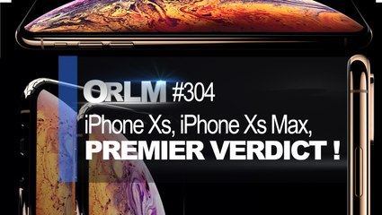 ORLM-304 :  iPhone Xs, iPhone Xs Max, Premier verdict !