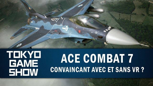 ACE COMBAT 7 : Convaincant avec et sans VR ? | GAMEPLAY TGS 2018
