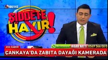 Zabıta şiddeti kamerada