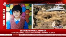 Sedanur'dan acı haber.! Kars Valisinden ilk açıklama: Cansız bedeni bulundu .SON DAKİKA HABERİ.