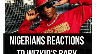 Nigerians reactions to Wizkid‘s Baby Mama Drama