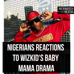 Nigerians reactions to Wizkid‘s Baby Mama Drama
