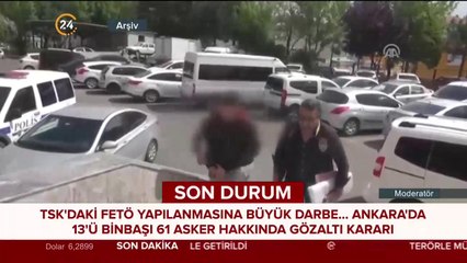 13'ü binbaşı 61 asker hakkında gözaltı kararı
