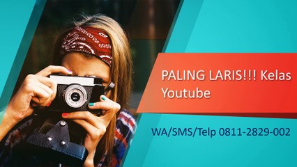 PALING LARIS!!! Kelas Youtube, WA/SMS/Telp 0811-2829-002