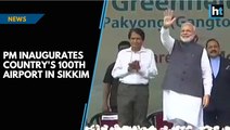 PM Modi inaugurates India’s 100th airport in Sikkim
