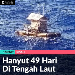 #1MENIT | Hanyut 49 Hari Di Tengah Laut