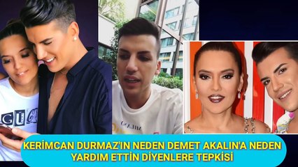 Kerimcan Durmaz, Demet Akalın'a Yardım Edeceğine Başkasına Yardım Etseydin Diyenlere Çok Sert Cevap