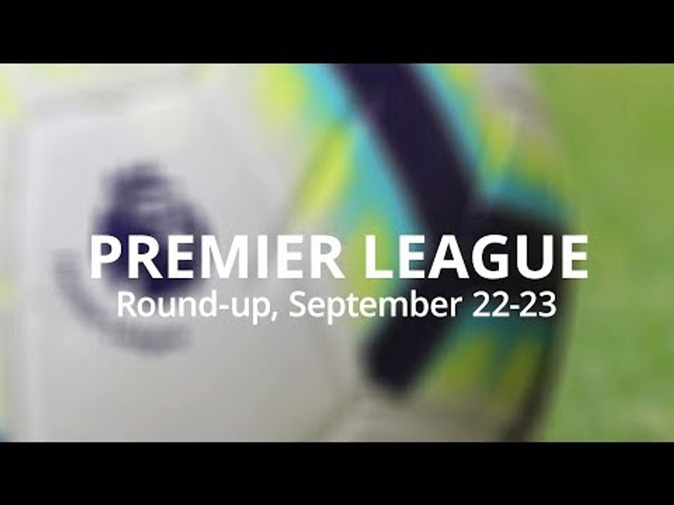 Premier League Round-Up - September 22-23 - Liverpool Continue Winning Streak