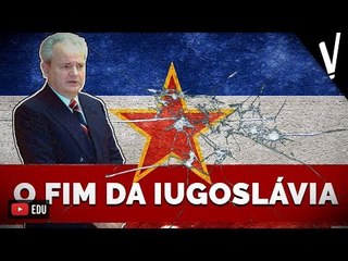 O FIM DA IUGOSLÁVIA | Atualidades