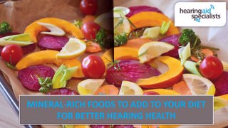 MINERAL-RICH FOODS TO ADD TO YOUR DIET FOR BETTER HEARING HEALTH