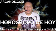EL MEJOR HOROSCOPO DE HOY ARCANOS Martes 25 de Septiembre de 2018