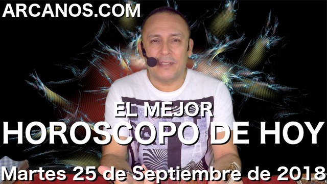 EL MEJOR HOROSCOPO DE HOY ARCANOS Martes 25 de Septiembre de 2018