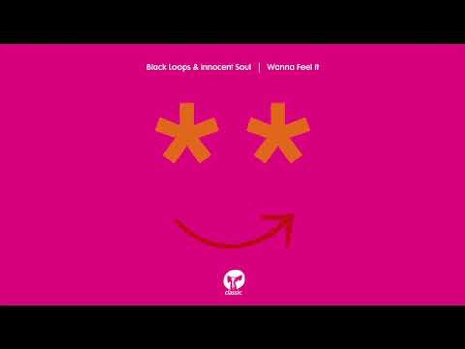 Black Loops & Innocent Soul ‘Wanna Feel It’