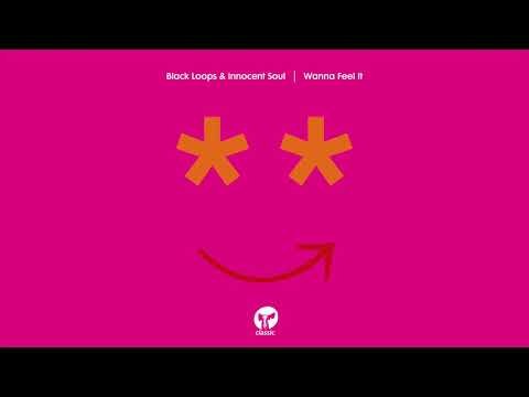 Black Loops & Innocent Soul ‘Wanna Feel It’