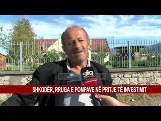 SHKODËR, RRUGA E POMPAVE NË PRITJE TË INVESTIMIT