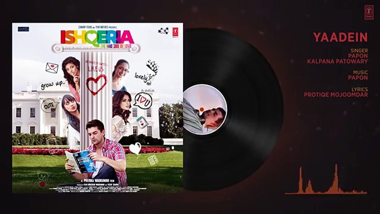Yaadein Full Audio | Ishqeria | Richa Chadha | Neil Nitin Mukesh | Papon, Kalpana Patowry