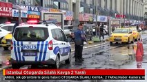 İstanbul Otogarda Silahlı Kavga 2 Yaralı