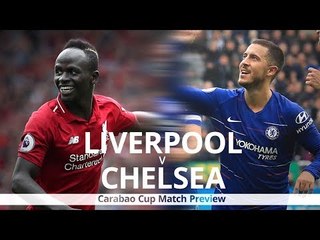 Liverpool v Chelsea - Carabao Cup Match Preview