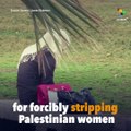 Israeli Soldiers Arrested For Stripping Palestinian Women At Checkpoint