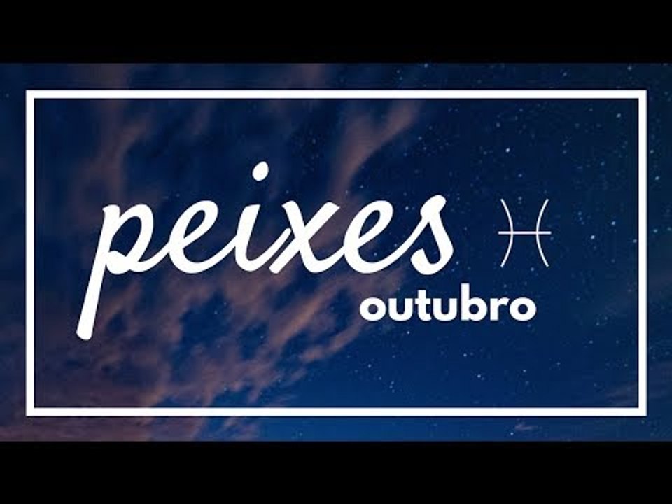 [ PEIXES ] HORÓSCOPO MENSAL / OUTUBRO 2018 ✨