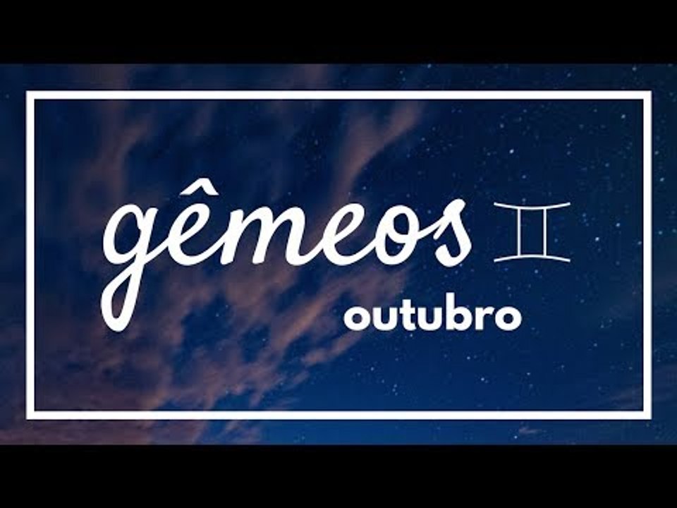[ GÊMEOS ] HORÓSCOPO MENSAL / OUTUBRO 2018 ✨